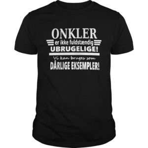 Onkler Er Ikke Fuldstndig Drlige Eksempler Shirt
